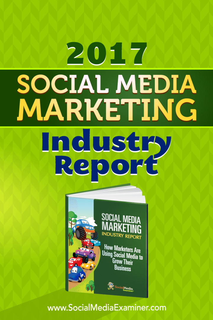 Informe de la industria de marketing en redes sociales de 2017 de Mike Stelzner en Social Media Examiner.