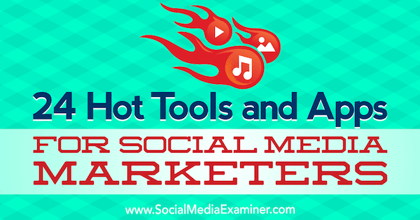 24 herramientas y aplicaciones populares para especialistas en marketing de redes sociales por Michael Stelzner en Social Media Examiner.