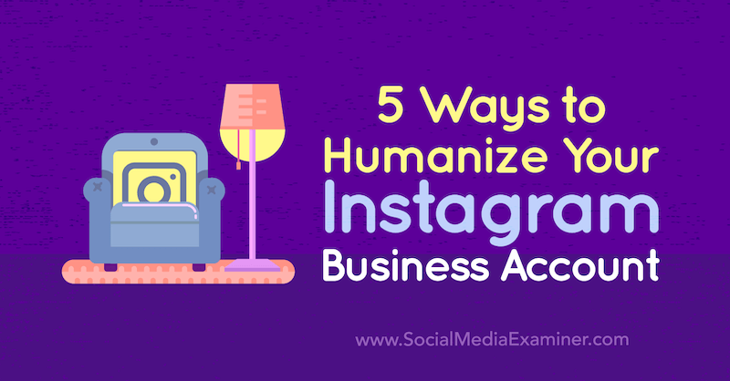 5 formas de humanizar su cuenta comercial de Instagram por Natasa Djukanovic en Social Media Examiner.
