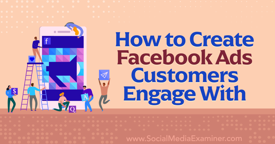 Cómo crear anuncios de Facebook con los que interactúan los clientes-Social Media Examiner