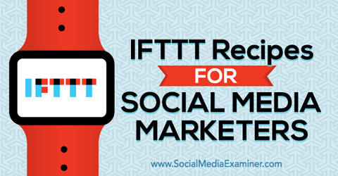 Recetas ifttt para especialistas en marketing de redes sociales
