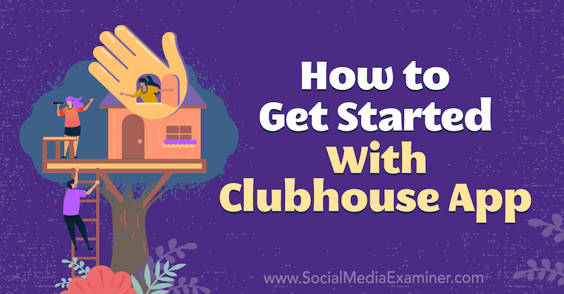 Cómo comenzar con la aplicación Clubhouse por Naomi Nakashima en Social Media Examiner.