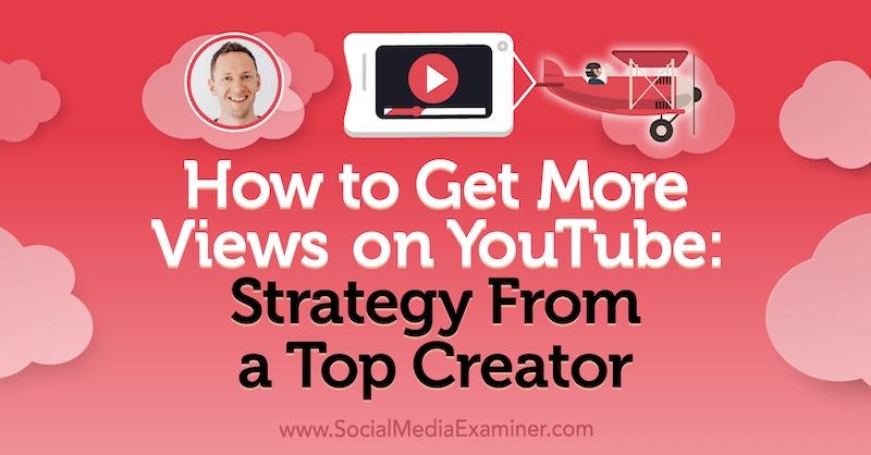 Cómo obtener más reproducciones en YouTube: estrategia de un creador destacado que incluye ideas de Justin Brown en el podcast de marketing en redes sociales.