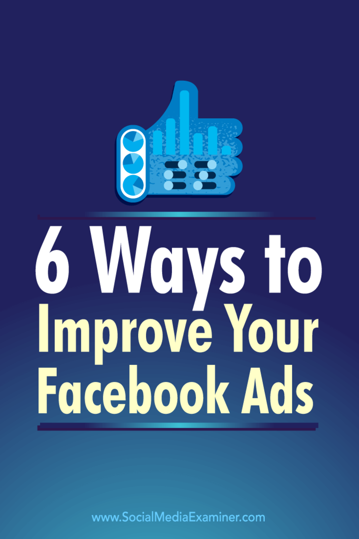 Consejos sobre seis formas de utilizar las métricas de anuncios de Facebook para mejorar sus anuncios de Facebook.