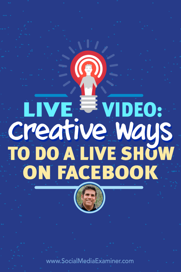 Lou Mongello habla con Michael Stelzner sobre los videos de Facebook Live y cómo puede ser creativo.