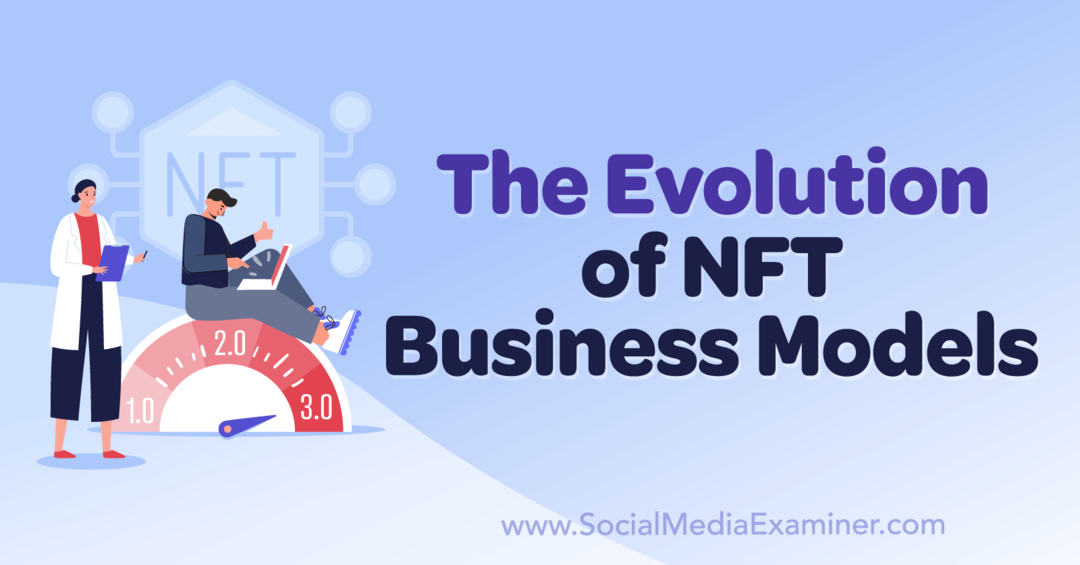 La evolución de los modelos comerciales de NFT: Social Media Examiner