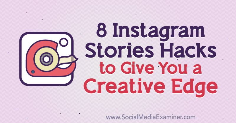 8 trucos de historias de Instagram para darle una ventaja creativa por Alex Beadon en Social Media Examiner.