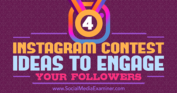 4 ideas de concursos de Instagram para atraer a sus seguidores por Michael Georgiou en Social Media Examiner.
