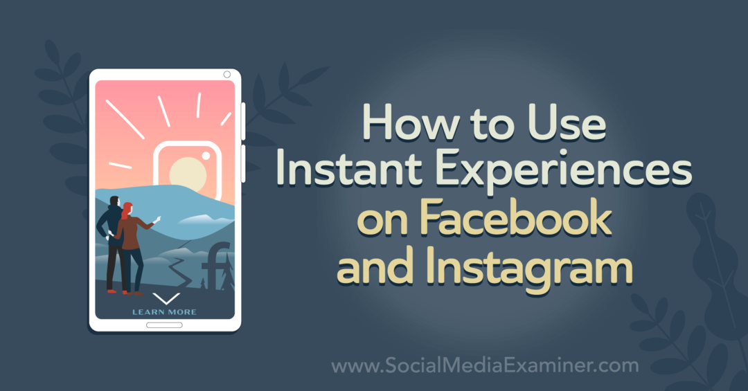 Cómo usar experiencias instantáneas en Facebook e Instagram por Corinna Keefe
