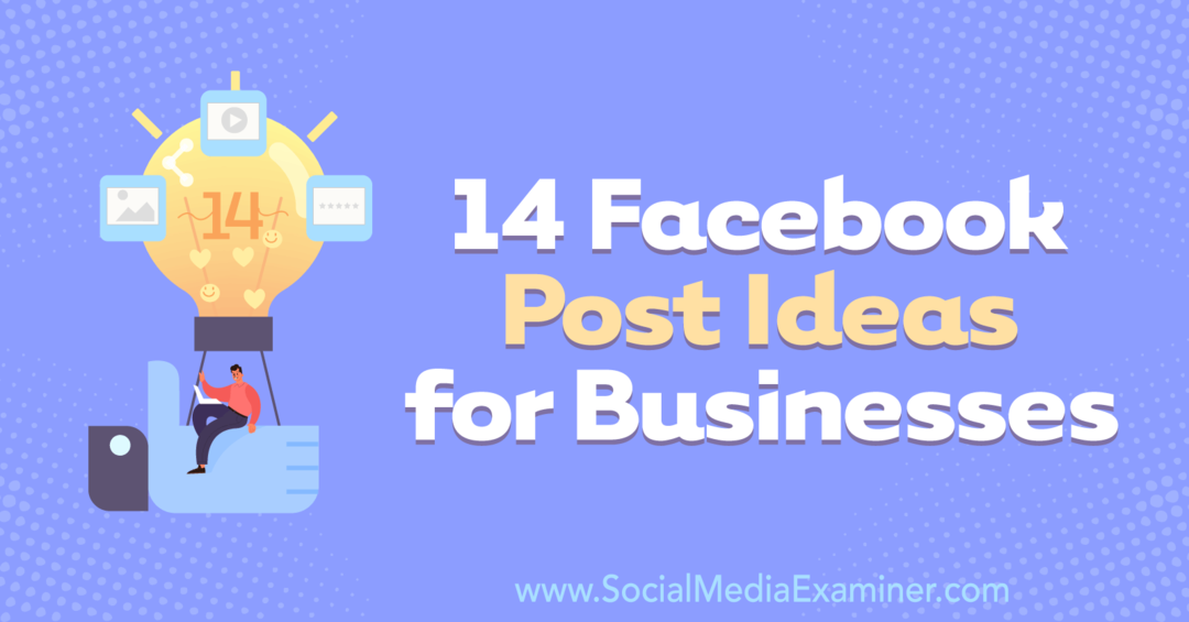 14 ideas de publicaciones en Facebook para empresas de Anna Sonnenberg en Social Media Examiner.