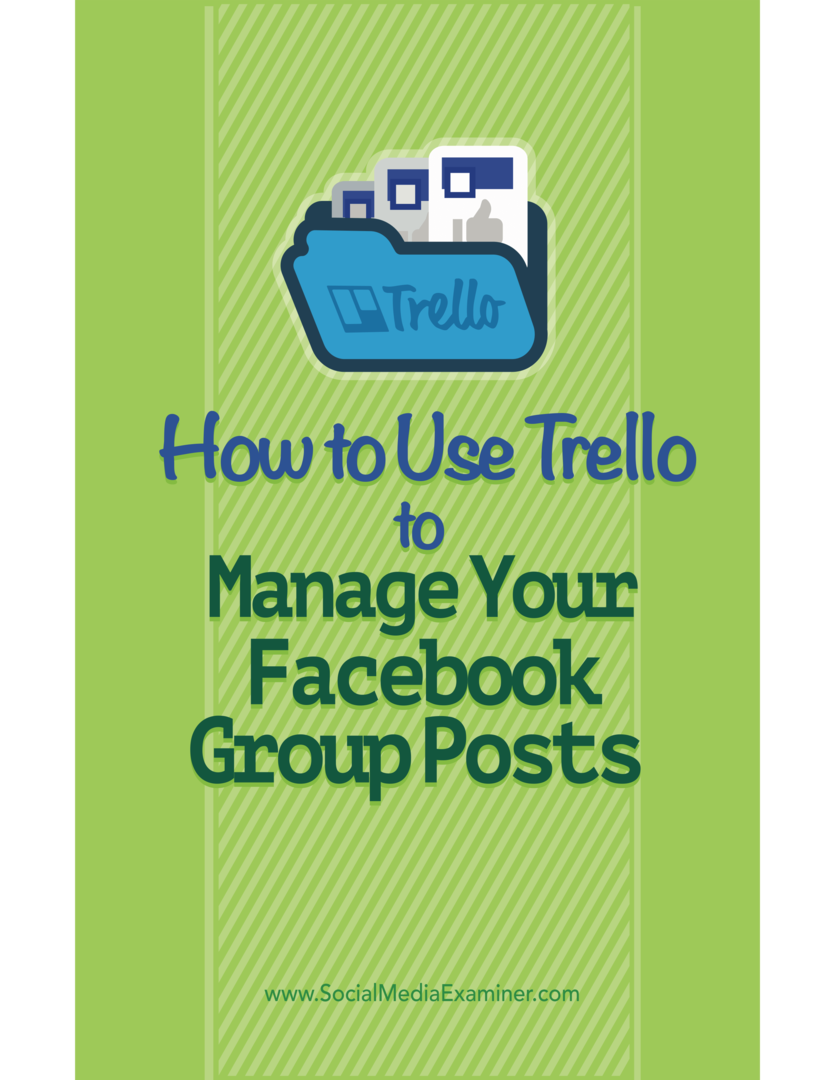 Cómo usar Trello para administrar las publicaciones de su grupo de Facebook: examinador de redes sociales