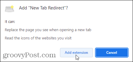 Haga clic en Agregar extensión para terminar de agregar la extensión de redirección de nueva pestaña a Chrome.