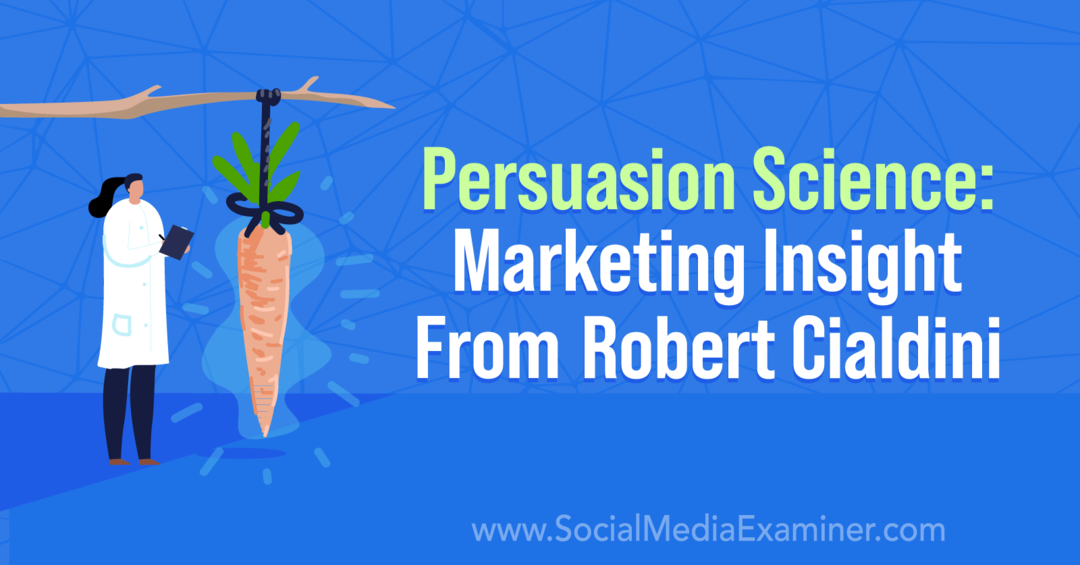 Ciencia de la persuasión: Perspectiva de marketing de Robert Cialdini con información de Robert Cialdini en el podcast de marketing en redes sociales.