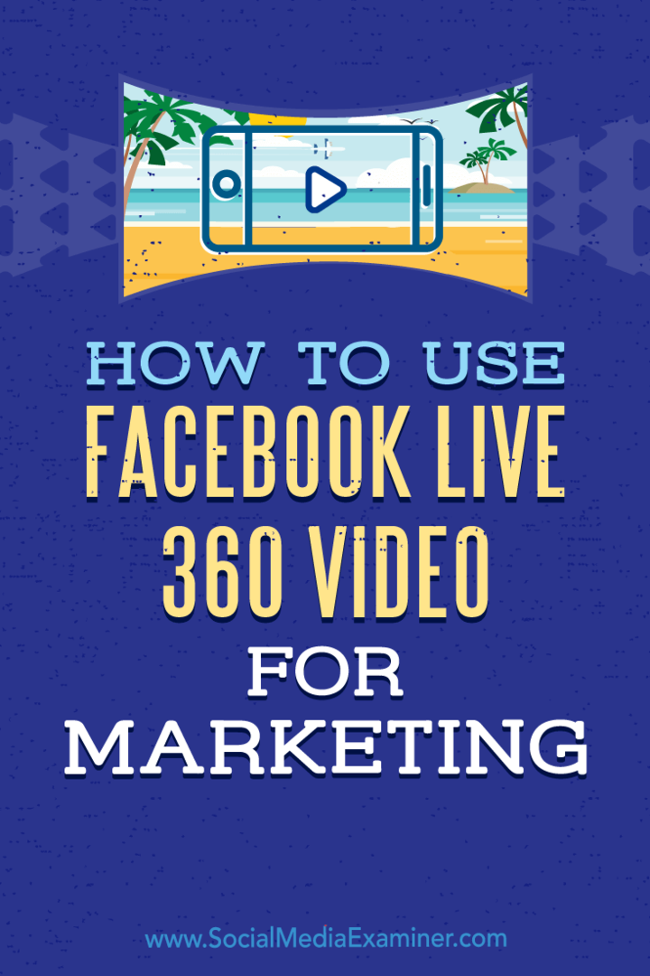 Cómo utilizar Facebook Live 360 ​​Video para marketing de Joel Comm en Social Media Examiner.