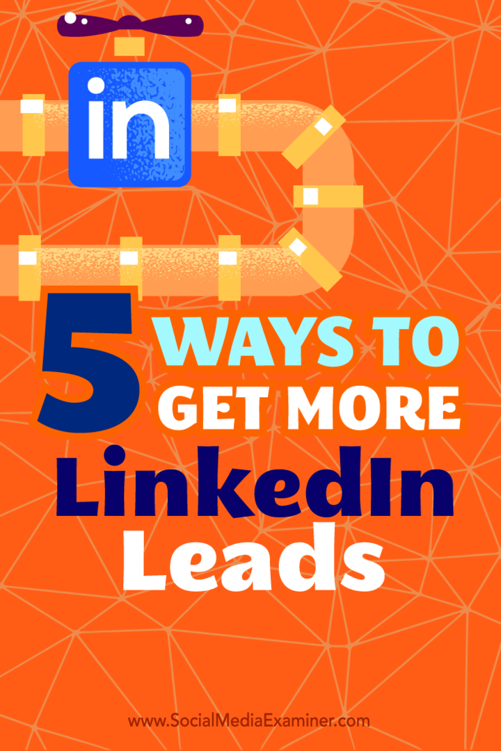 Consejos sobre cinco formas de utilizar su perfil de LinkedIn como una fuente de clientes potenciales eficaz.