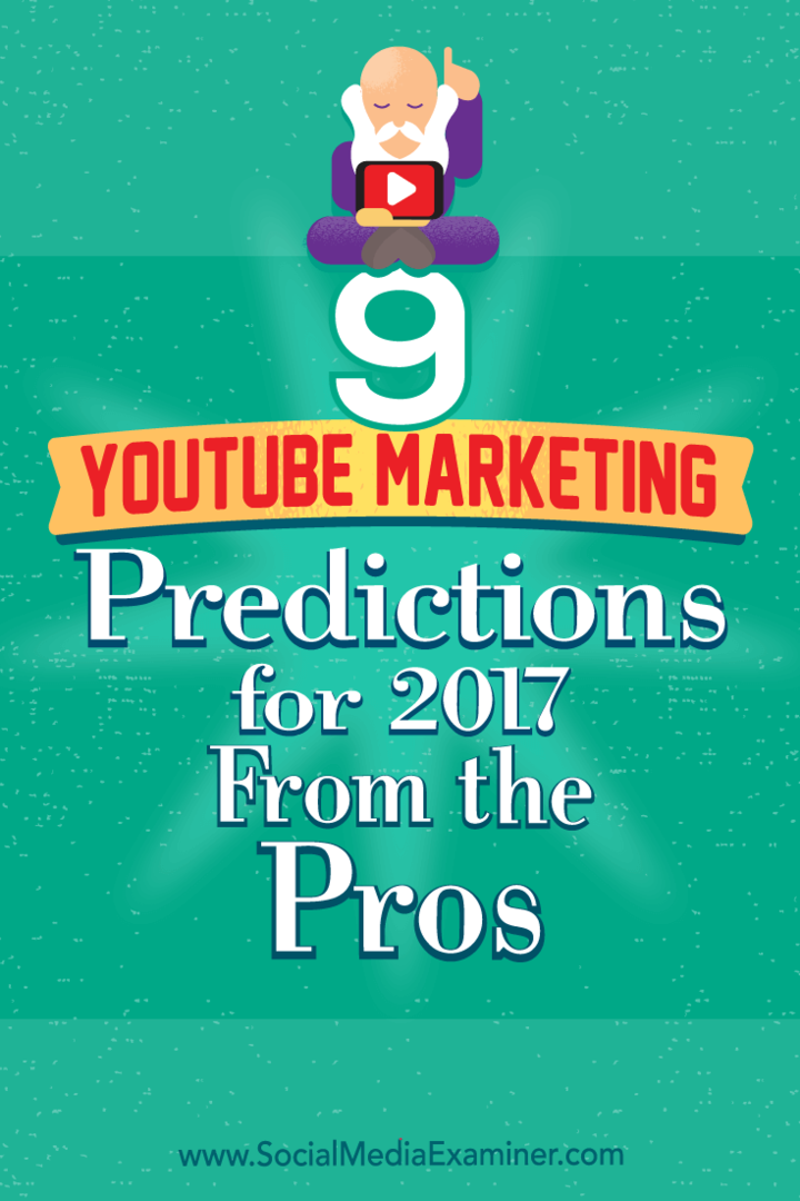 9 predicciones de marketing de YouTube para 2017 de los profesionales por Lisa D. Jenkins en Social Media Examiner.