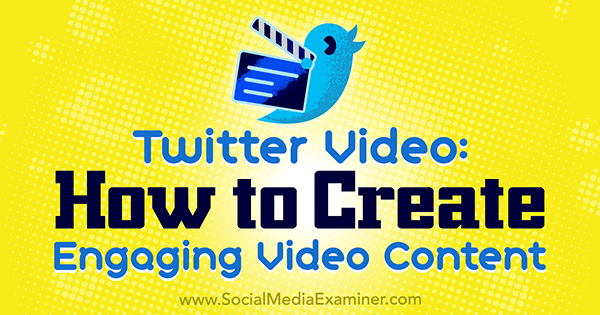 Video de Twitter: Cómo crear contenido de video atractivo por Beth Gladstone en Social Media Examiner.