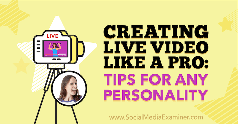 Creación de videos en vivo como un profesional: consejos para cualquier personalidad con información de Luria Petrucci en el podcast de marketing en redes sociales.