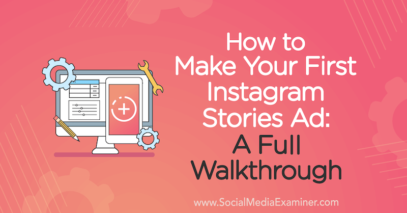 Cómo hacer su primer anuncio de historias de Instagram: un tutorial completo de Susan Wenograd en Social Media Examiner.