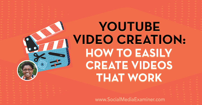 Creación de videos de YouTube: cómo crear fácilmente videos que funcionan con ideas de Diana Gladney en el podcast de marketing en redes sociales.