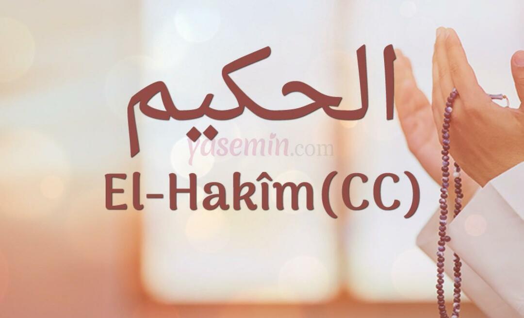 ¿Qué significa Al-Hakim (cc) de Esma-ul Husna? ¿Cuáles son las virtudes de al-Hakim?