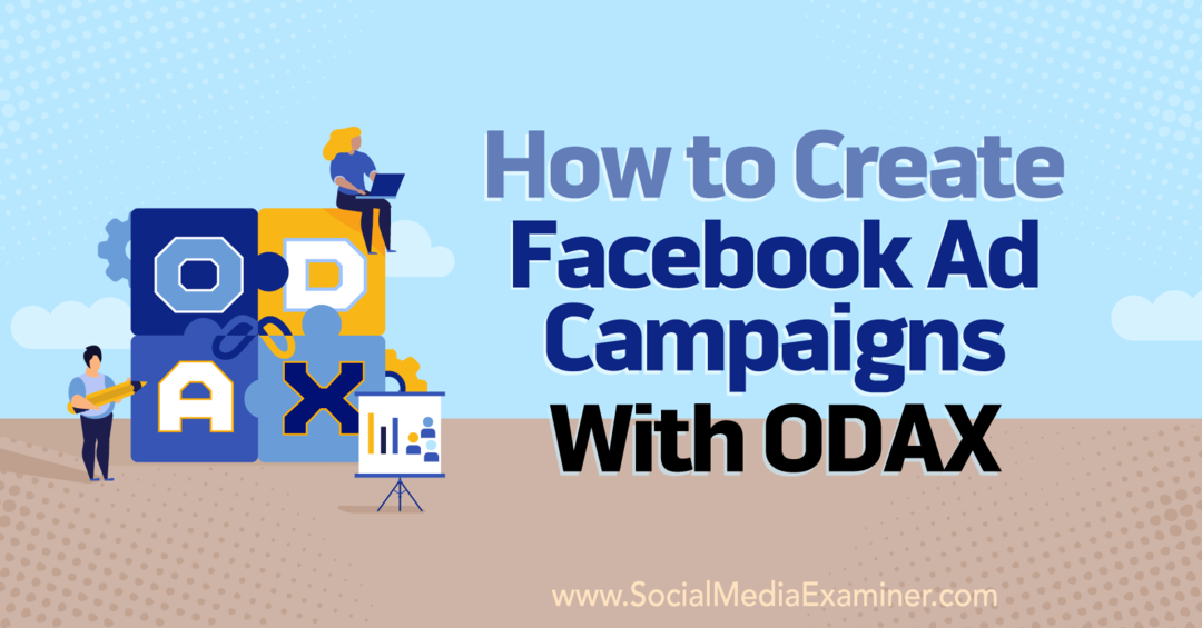 Cómo crear campañas publicitarias de Facebook con ODAX por Anna Sonnenberg en Social Media Examiner.