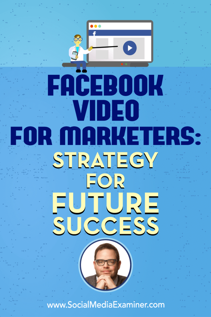 Vídeo de Facebook para profesionales del marketing: estrategia para el éxito futuro con información de Jay Baer en el podcast de marketing en redes sociales.