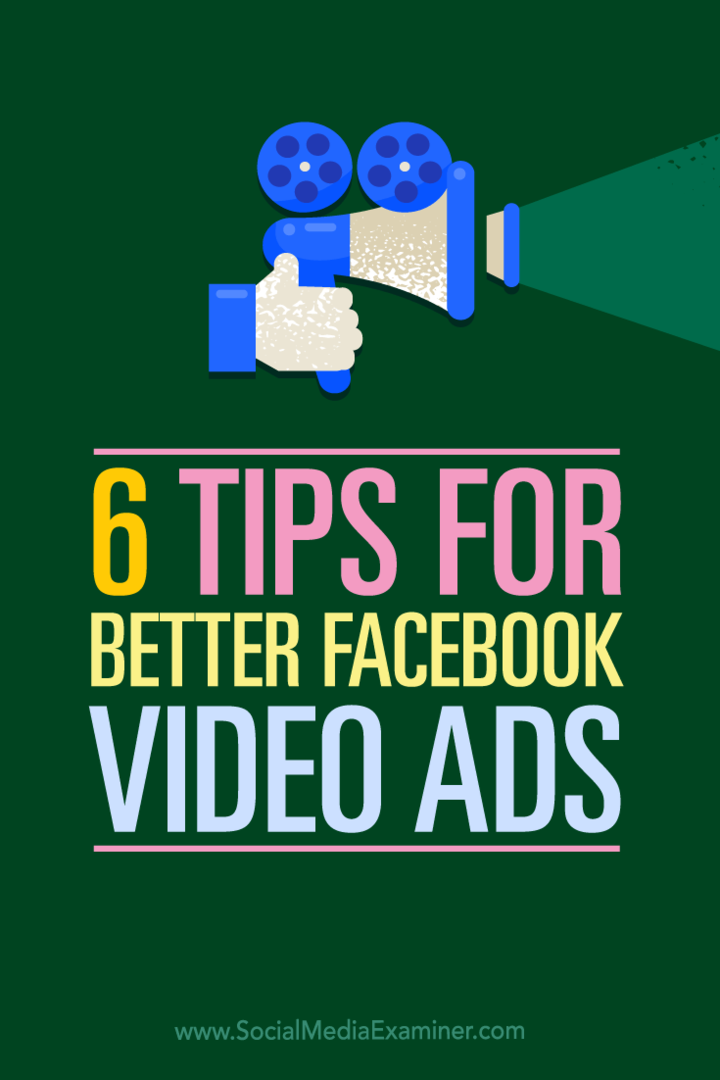 6 consejos para mejorar los anuncios de video de Facebook: examinador de redes sociales