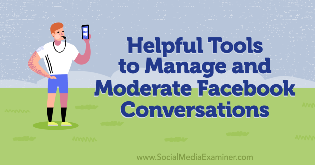 Herramientas útiles para administrar y moderar conversaciones de Facebook: Social Media Examiner