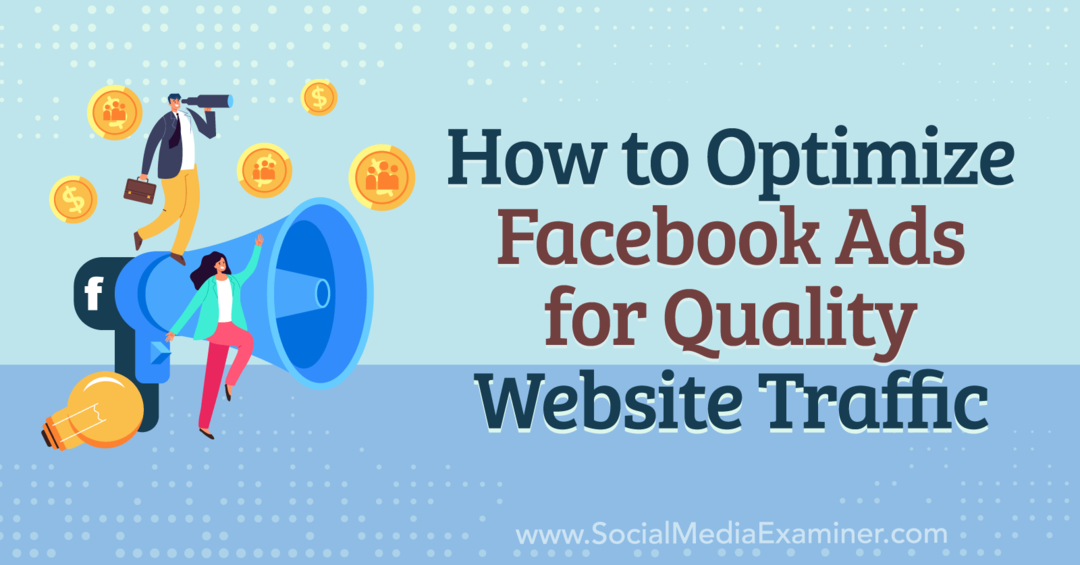 Cómo optimizar los anuncios de Facebook para un tráfico de calidad en el sitio web-Social Media Examiner