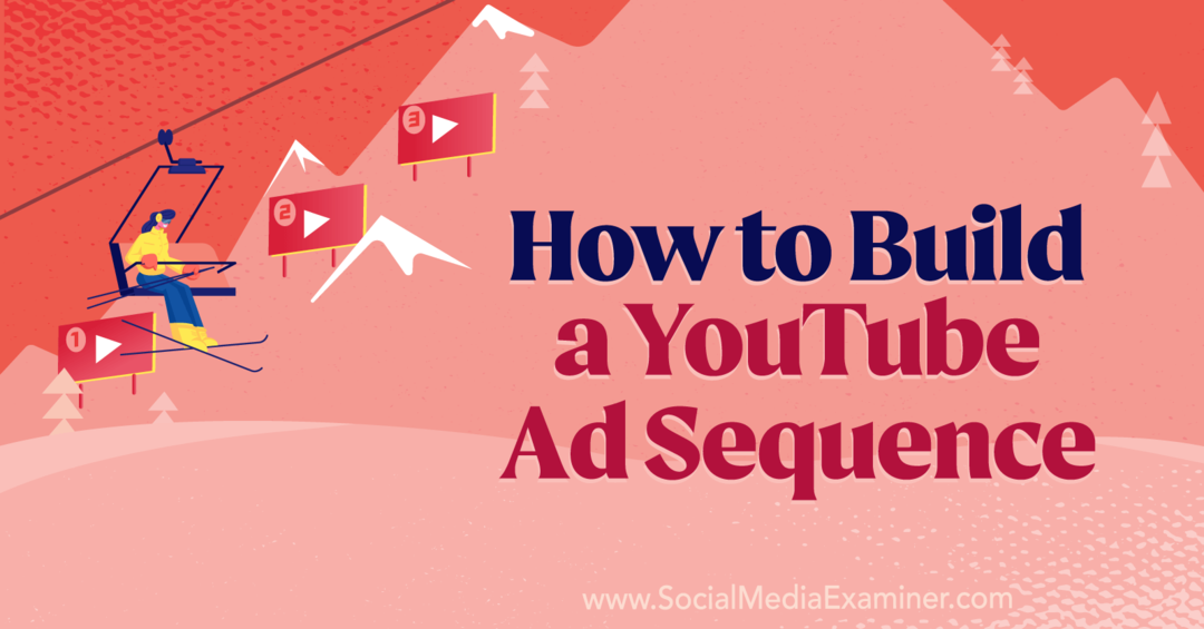 Cómo crear una secuencia de anuncios de YouTube por Anna Sonnenberg en Social Media Examiner.