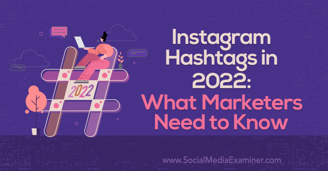 Hashtags de Instagram en 2022: lo que los especialistas en marketing deben saber por Corinna Keefe