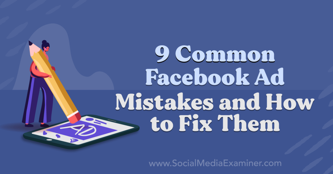 9 errores comunes en los anuncios de Facebook y cómo solucionarlos por Anna Sonnenberg en Social Media Examiner.
