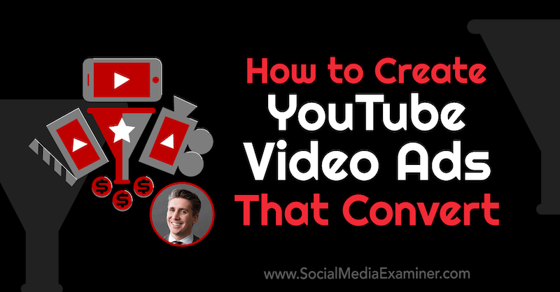 Cómo crear anuncios de video de YouTube que se conviertan con información de Tom Breeze en el podcast de marketing en redes sociales.