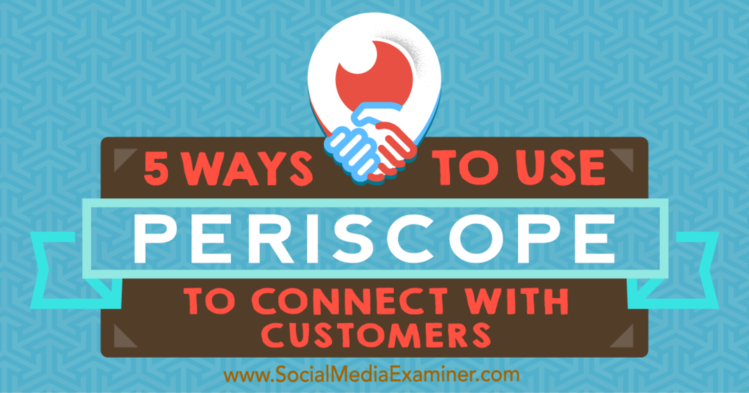 5 formas de usar Periscope para conectarse con los clientes por Samuel Edwards en Social Media Examiner.