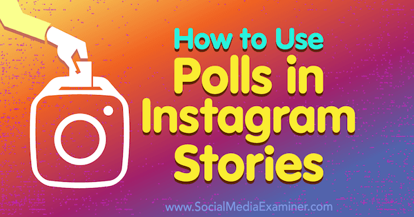 Cómo utilizar encuestas en las historias de Instagram de Jenn Herman en Social Media Examiner.