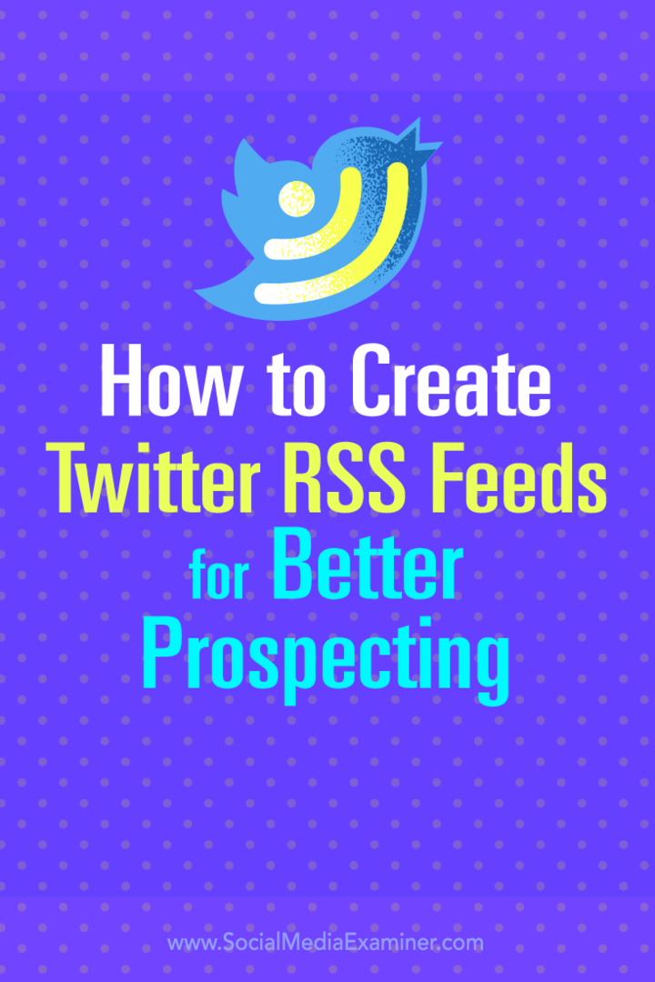 Consejos sobre cómo crear feeds RSS de Twitter para una mejor prospección de clientes potenciales.