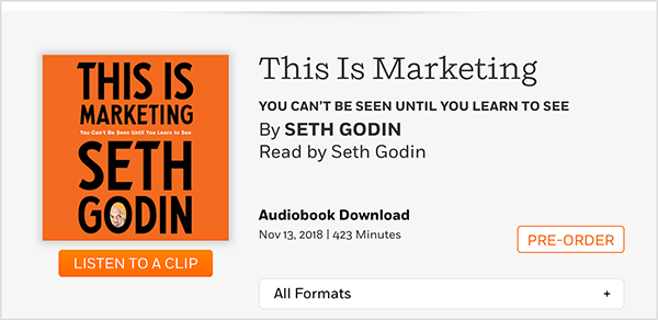 Esta es una captura de pantalla de una página web donde puede reservar el audiolibro de This Is Marketing de Seth Godin. Verá una cubierta cuadrada, que tiene un fondo naranja y texto negro. Una foto de la cabeza de Seth aparece en la O de su apellido. En texto negro sobre fondo gris, debajo del título del libro y el nombre del autor, el texto dice: Leído por Seth Godin. Descarga de audiolibros. 13 de noviembre de 2018. 423 minutos. Un botón blanco con un contorno naranja y un texto naranja dice PRE-ORDER.