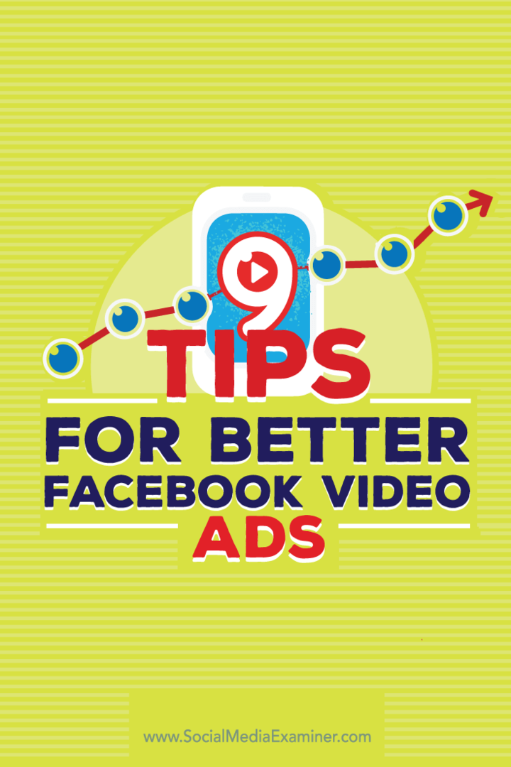 Consejos sobre nueve formas de mejorar sus anuncios de video de Facebook.